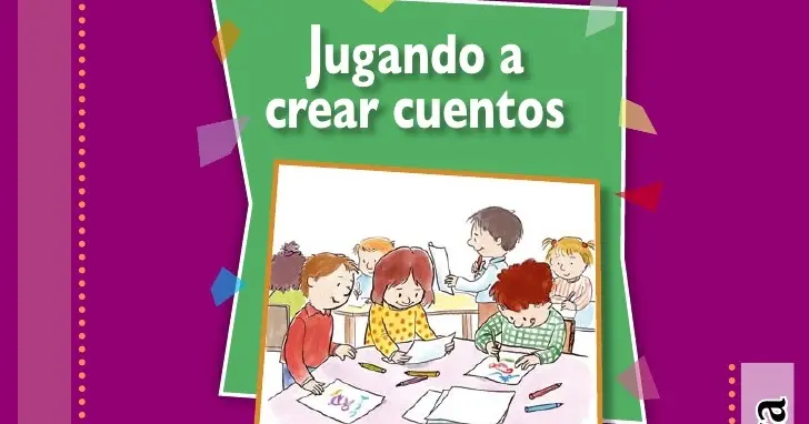 Jugando a crear un cuento: Fomentando la creatividad y la imaginación en los niños - Cómo enseñar a los niños a crear un cuento jugando a crear un cuento - Cómo enseñar a los niños a crear un cuento