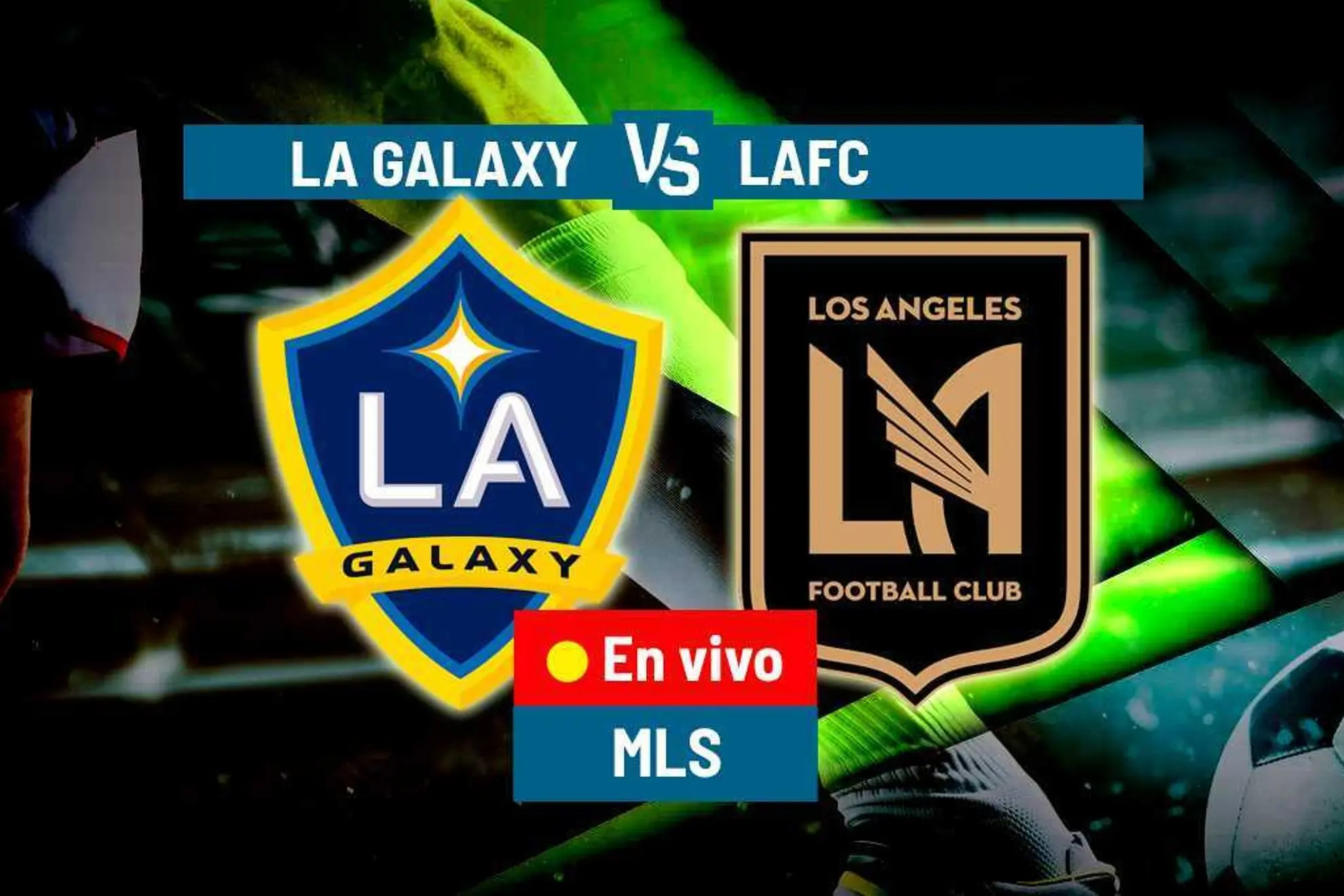 Cuándo juega la Galaxy vs LAFC: Fecha y horario del próximo partido - Cuándo van a jugar los Ángeles Galaxy cuando juega la galaxy vs lafc - Cuándo van a jugar los Ángeles Galaxy